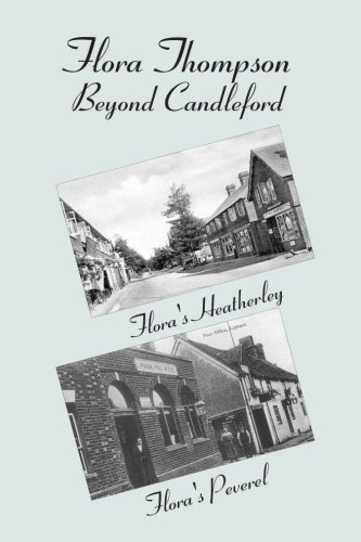Flora Thompson: Beyond Candleford: Two Plays: Flora's Heatherley & Flora's Peverel