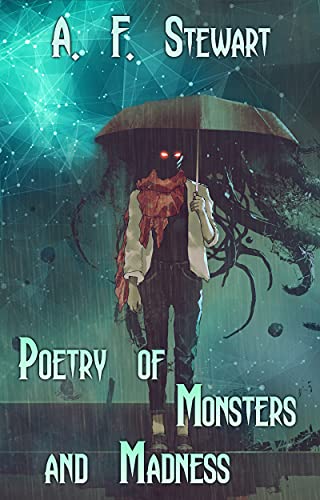 Poetry of Monsters and Madness by [A. F. Stewart]
