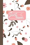 Just Bloom Notebook, Beautiful Girl Journal: Notepad, Flowers, Blooming, Colorful, Ruled College - Perfect Journals Box 