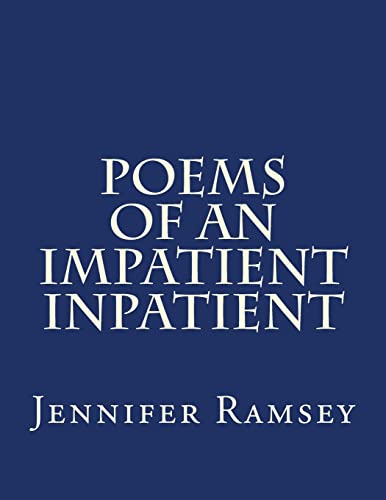 Poems Of An Impatient Inpatient: Poems Written While Hospitalized (My Journey)