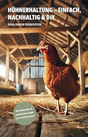 Hühnerhaltung - einfach, nachhaltig & diy