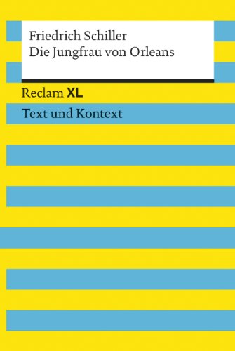 Die Jungfrau von Orleans. Textausgabe mit Kommentar und Materialien: Reclam XL – Text und Kontext Die Jungfrau von Orleans. Textausgabe mit Kommentar und Materialien: Reclam XL – Text und Kontext