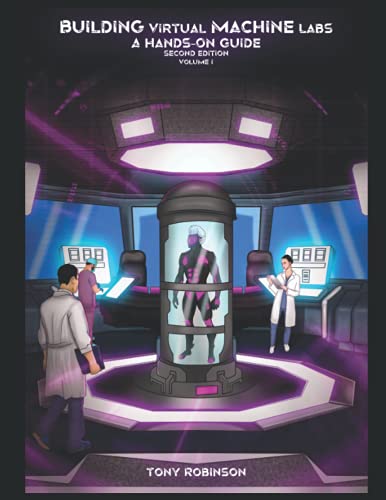 Building Virtual Machine Labs: Hands-On Guide Volume I