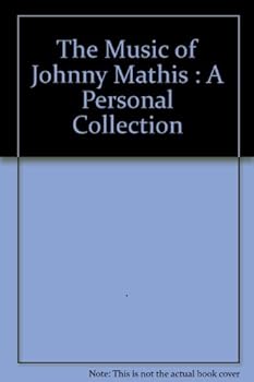 The Music of Johnny Mathis : A Personal Collection