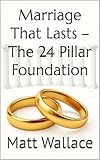 Marriage That Lasts – The 24 Pillar Foundation (English Edition)