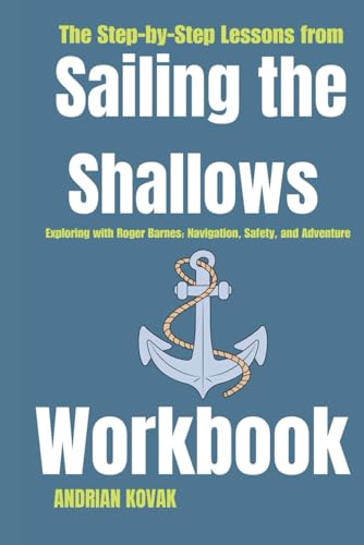 The Step-by-Step Lessons from Sailing the Shallows Workbook: Exploring with