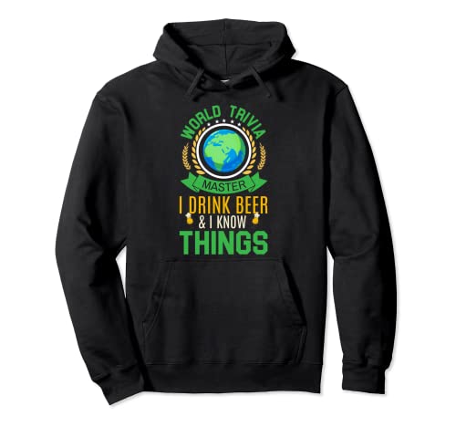 World Trivia Master I Drink Beer And I Know Things Sudadera con Capucha