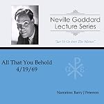 Cover of All That You Behold: Neville Goddard Lecture Series