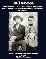 Alston : The Family of Gideon Branch and Nancy Elizabeth Alston 1793182108 Book Cover