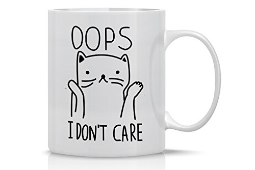 Oops. I Don't Care - 11oz Ceramic Coffee Mug - Perfect Unique Gift for Grumpy Mom or Dad - Cat Gifts for Cat Lovers - Funny Inspirational & Sarcastic Mug Gifts for Women - By CBT Mugs