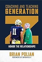 Coaching and Teaching Generation Z: Honor the Relationships 1606795163 Book Cover