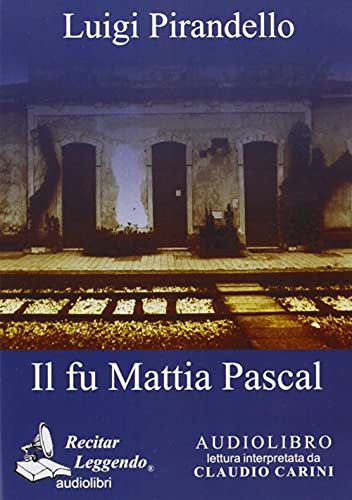 Il Fu Mattia Pascal. Audiolibro. Cd Audio Il Fu Mattia Pascal. Audiolibro. Cd Audio
