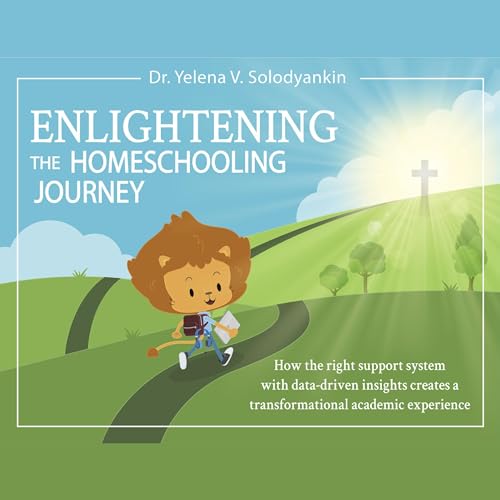 Enlightening the Homeschooling Journey by Dr. Yelena V. Solodyankin episode artwork