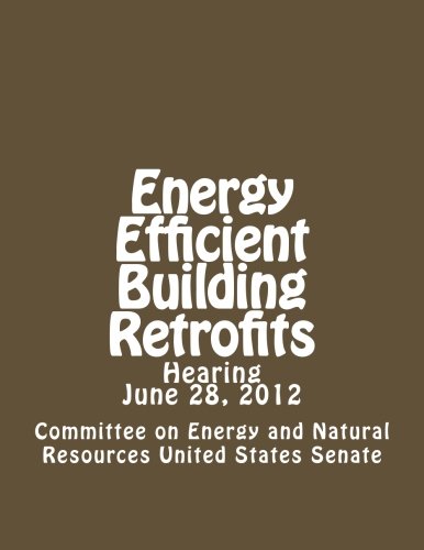 Energy Efficient Building Retrofits: Amazon.co.uk: United States Senate ...