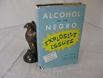 Hardcover Alcohol and the Negro Explosive Issues [Unknown] Book