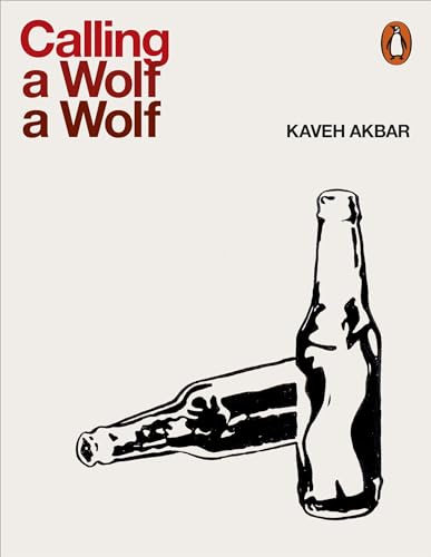 Calling A Wolf A Wolf: Kaveh Akbar