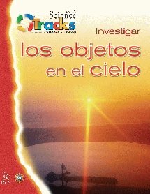 BSCS SCIENCE TRACKS: CONNECTING SCIENCE AND LITERACY: INVESTIGATING OBJECTS IN THE SKY STUDENT GUIDE
