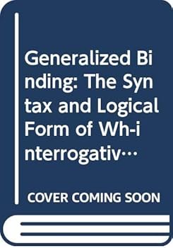 Paperback Generalized binding: The syntax and logical form of wh-interrogatives (Studies in generative grammar) Book