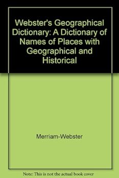 Hardcover Webster's Geographical Dictionary: A Dictionary of Names of Places with Geographical and Historical Book