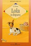  Lola A Disparu. Histoire Vraie D\'Un Petit Chien