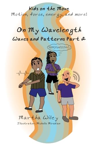 On My Wavelength, Waves and Patterns, Part 2: Kids on the Move