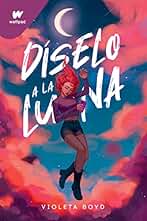 Díselo a la Luna (Wattpad)