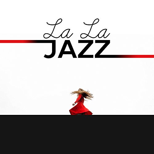 La La Jazz Best Jazz Album of 2016, Calming Piano Songs, Relaxed Jazz