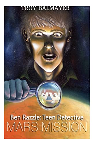 Ben Razzle: Teen Detective: Mars Mission: Volume 1