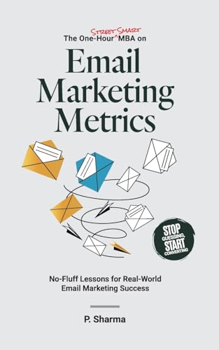 The One-Hour Street Smart MBA on Email Marketing Metrics: No-Fluff