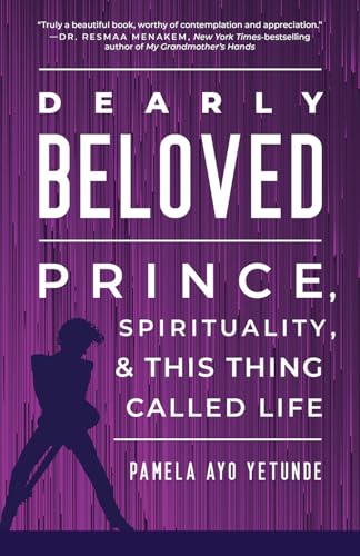 Dearly Beloved: Prince, Spirituality, and This Thing Called Life - image 1