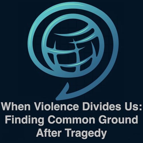 When Violence Divides Us: Finding Common Ground After Tragedy Podcast Por  arte de portada