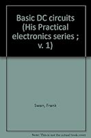 Basic DC circuits (His Practical electronics series ; v. 1) B0006CEDH8 Book Cover