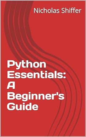 Python Essentials: A Beginner's Guide eBook : Shiffer, Nicholas: Amazon ...