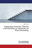Exploring Customs, Rituals and Artifacts as elements of Place Branding 365940098X Book Cover