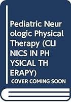 Paediatric Neurologic Physical Therapy (Clinics in physical therapy) 0443087644 Book Cover