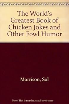 Paperback The World's Greatest Book of Chicken Jokes and Other Fowl Humor Book