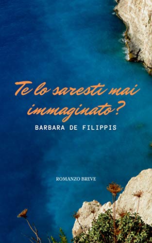 Te lo saresti mai immaginato?: romanzo breve su un luogo senza tempo e senza dove Te lo saresti mai immaginato?: romanzo breve su un luogo senza tempo e senza dove