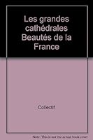 Les grandes cathédrales Beautés de la France 2030139165 Book Cover