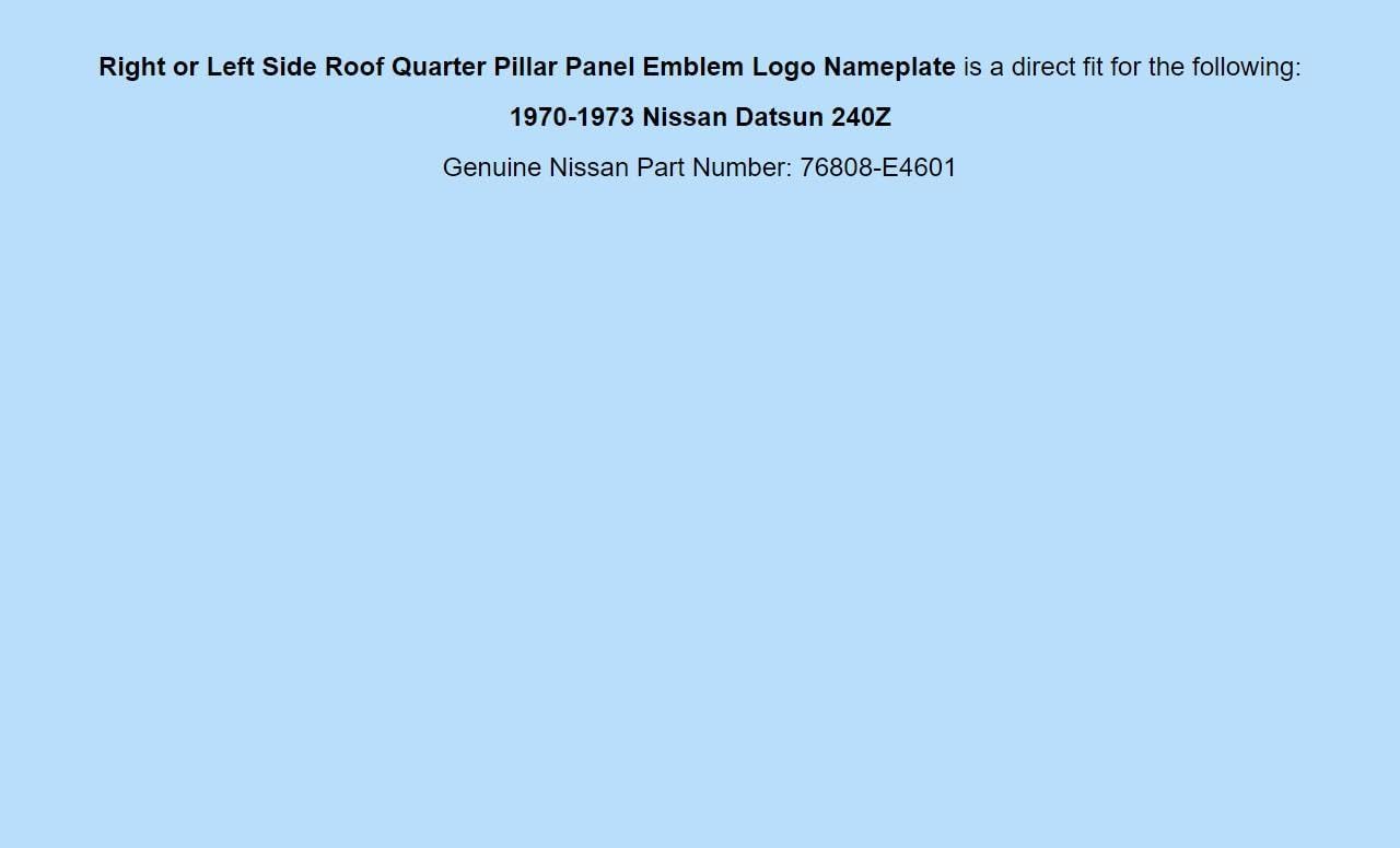 Genuine OEM 70-73 For Nissan Datsun 240Z Right/Left Roof Quarter Pillar Panel 76808-E4601 76808E4601