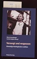 Versorgt und vergessen. Ehemalige Verdingkinder erzählen 3858693820 Book Cover