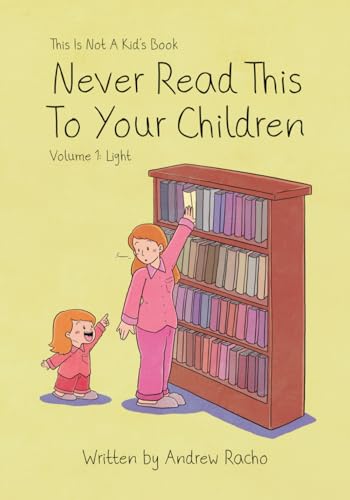 This Is Not A Kid'S Book - Never Read This To Your Children Volume 1: Light