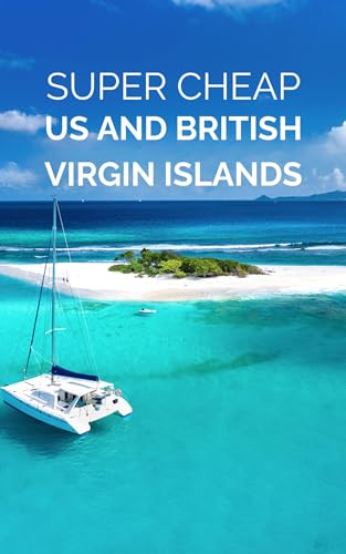 Super Cheap US and British Virgin Islands Travel Guide 2026: How to have a $10,000 trip to US and British Virgin Islands for $1,000 (2026 TRAVEL GUIDE ... - Luxury on a Budget Guidebooks Book 17)