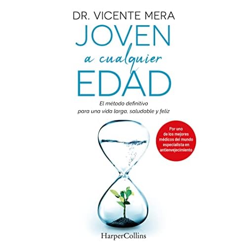 Joven a cualquier edad. El método definitivo para una vida larga, saludable y feliz: El Metodo Definitivo Para Una Vida Larga, Saludable Y Feliz (HarperCollins)