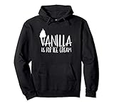 Vanilla Is For Ice Cream Kinky Dom Sub BDSM DDLG Gift Pullover Hoodie