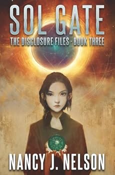 Sol Gate: The Disclosure Files - Book Three