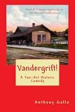 Vandergrift!: A Two-Act Historic Comedy - Mr. Anthony E. Gallo 