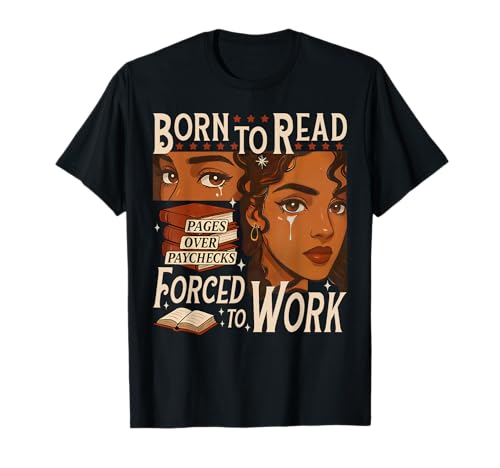 Born To Read Forced To Work Bookish Black Girl Bookworm T-Shirt