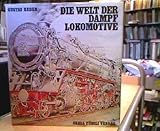  Die Welt der Dampflokomotive