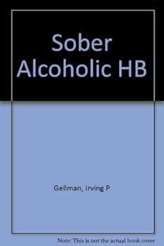 Hardcover Sober Alcoholic: An Organizational Analysis of Alcoholics Anonymous Book