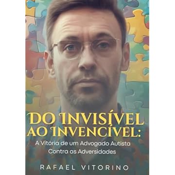 Capa do livro Do Invisível Ao Invencível: A Vitória de um Advogado Autista Contra as Adversidades (Portuguese Edition)
